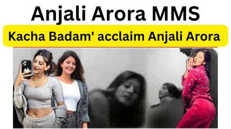 anjali arora mms videi|Lock Upps Anjali Arora reacts to obscene MMS video circulating。